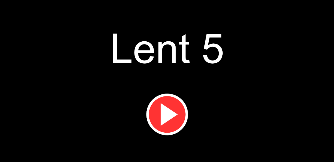 Lent 5