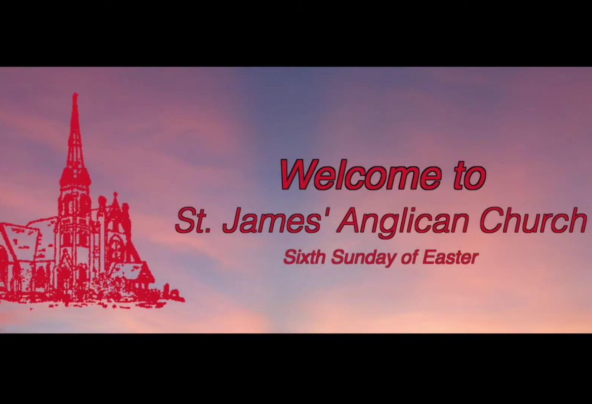 Sixth Sunday of Easter – May 17, 2020
