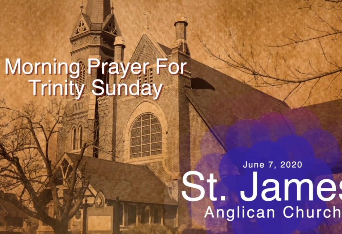 Morning Prayer for Trinity Sunday – June 7, 2020