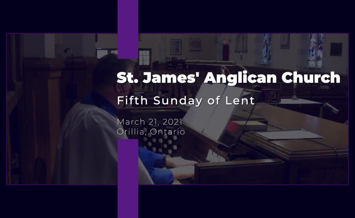 Fifth Sunday of Lent Service – March 21, 2021